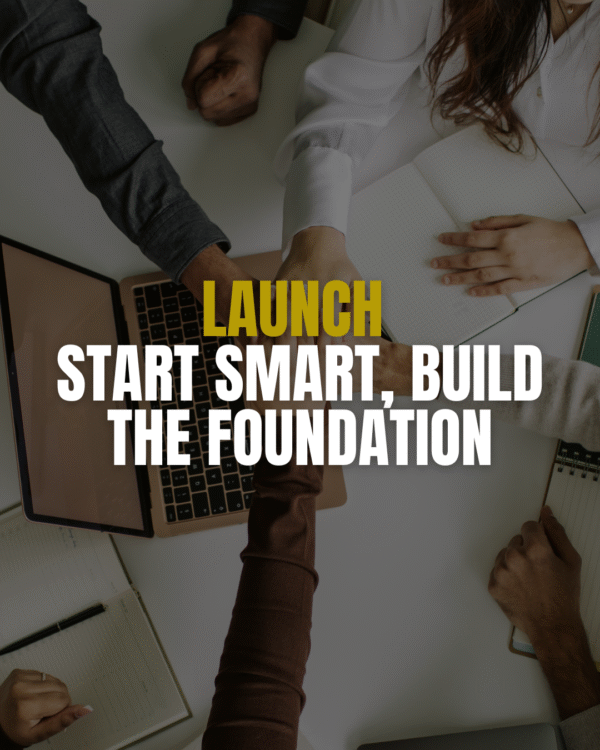 Launch – Start Smart, Build the Foundation